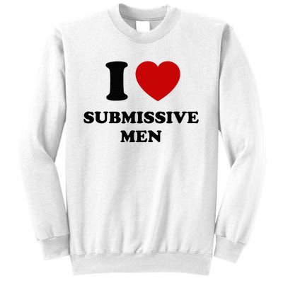 I Love Submissive M.E.N Sweatshirt