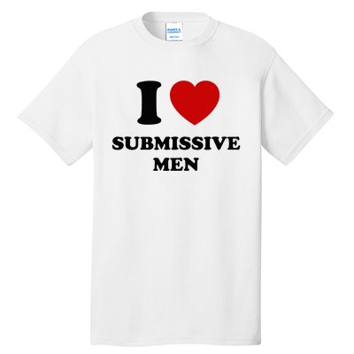 I Love Submissive M.E.N Tall T-Shirt