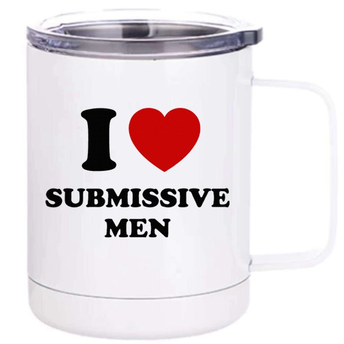 I Love Submissive M.E.N 12 oz Stainless Steel Tumbler Cup