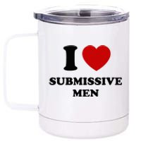 I Love Submissive M.E.N 12 oz Stainless Steel Tumbler Cup