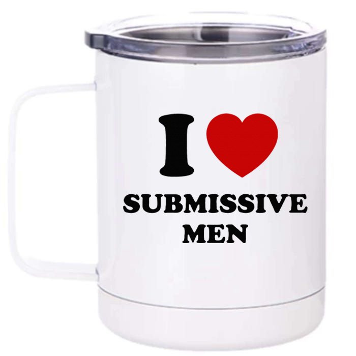 I Love Submissive M.E.N 12 oz Stainless Steel Tumbler Cup