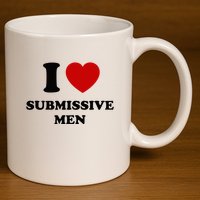 I Love Submissive M.E.N 11oz C Handle Ceramic Mug