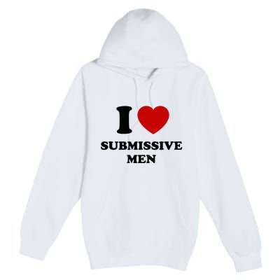 I Love Submissive M.E.N Premium Pullover Hoodie