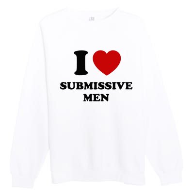 I Love Submissive M.E.N Premium Crewneck Sweatshirt