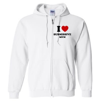 I Love Submissive M.E.N Full Zip Hoodie