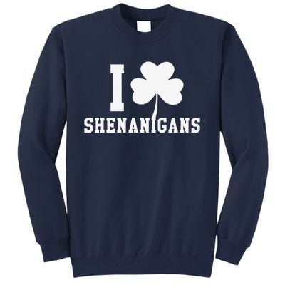 I LOVE Shenanigans Shamrock Saint Patrick's Day Tall Sweatshirt