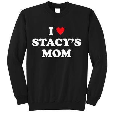 I Love Stacy's Mom Heart Hot Funny Meme Sweatshirt
