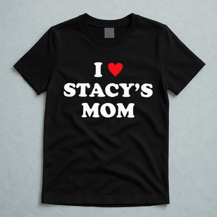 I Love Stacy's Mom Heart Hot Funny Meme T-Shirt