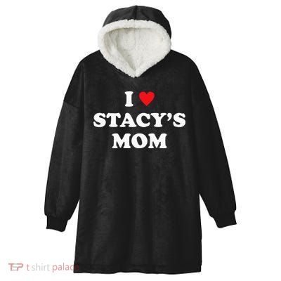 I Love Stacy's Mom Heart Hot Funny Meme Hooded Wearable Blanket