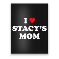 I Love Stacy's Mom Heart Hot Funny Meme Poster