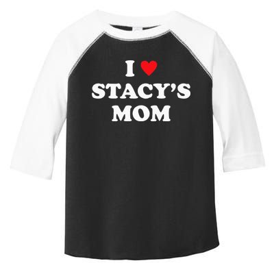 I Love Stacy's Mom Heart Hot Funny Meme Toddler Fine Jersey T-Shirt