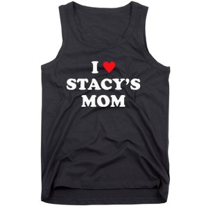 I Love Stacy's Mom Heart Hot Funny Meme Tank Top