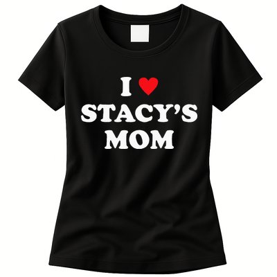 I Love Stacy's Mom Heart Hot Funny Meme Womens T-Shirt