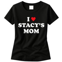 I Love Stacy's Mom Heart Hot Funny Meme Womens T-Shirt