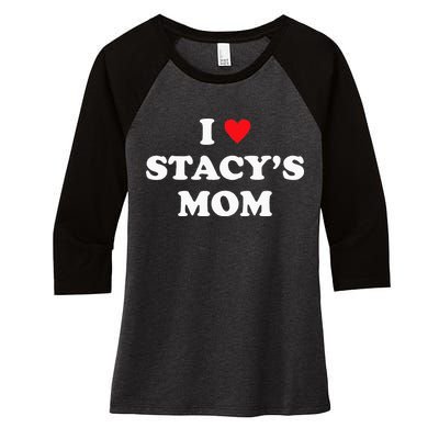 I Love Stacy's Mom Heart Hot Funny Meme Women's Tri-Blend 3/4-Sleeve Raglan Shirt