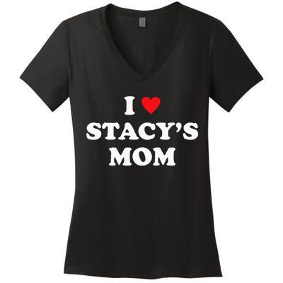 I Love Stacy's Mom Heart Hot Funny Meme Women's V-Neck T-Shirt