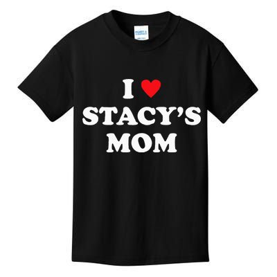 I Love Stacy's Mom Heart Hot Funny Meme Kids T-Shirt