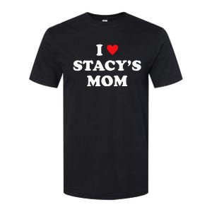 I Love Stacy's Mom Heart Hot Funny Meme Softstyle CVC T-Shirt