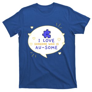 I Love Someone Who Is Ausome Utism Awareness Cool Gift T-Shirt