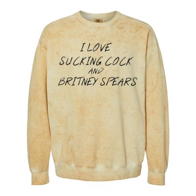 I Love Sucking Cock And Britney Spear Colorblast Crewneck Sweatshirt