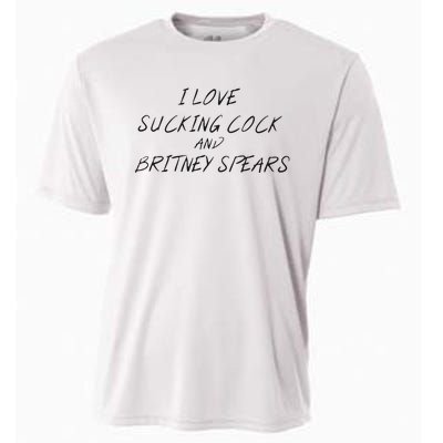 I Love Sucking Cock And Britney Spear Cooling Performance Crew T-Shirt