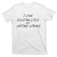 I Love Sucking Cock And Britney Spear T-Shirt