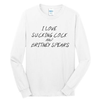 I Love Sucking Cock And Britney Spear Tall Long Sleeve T-Shirt