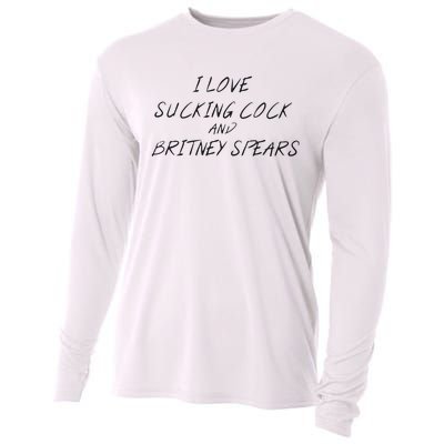 I Love Sucking Cock And Britney Spear Cooling Performance Long Sleeve Crew