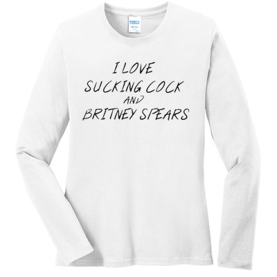 I Love Sucking Cock And Britney Spear Ladies Long Sleeve Shirt