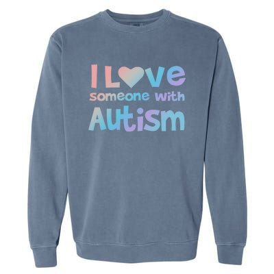 I Love Someone With Autism Awareness Colorful Cute Gift Garment-Dyed Sweatshirt