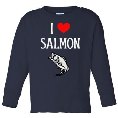 I Love Salmon I Heart Salmon Fishing Lover Fish Lover Toddler Long Sleeve Shirt