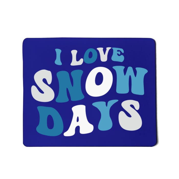 I Love Snow Days Snow Day Supporter Snow Lover Teacher Funny Gift Mousepad