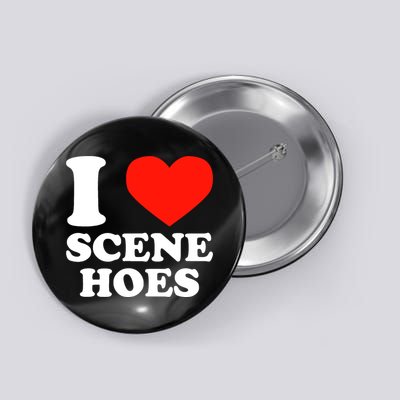 I Love Scene Hoes Funny Heart Hip Hop Cool Sarcastic Humor Button