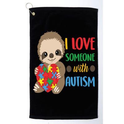 I Love Someone With Autism Cute Sloth Autistic Cool Gift Platinum Collection Golf Towel