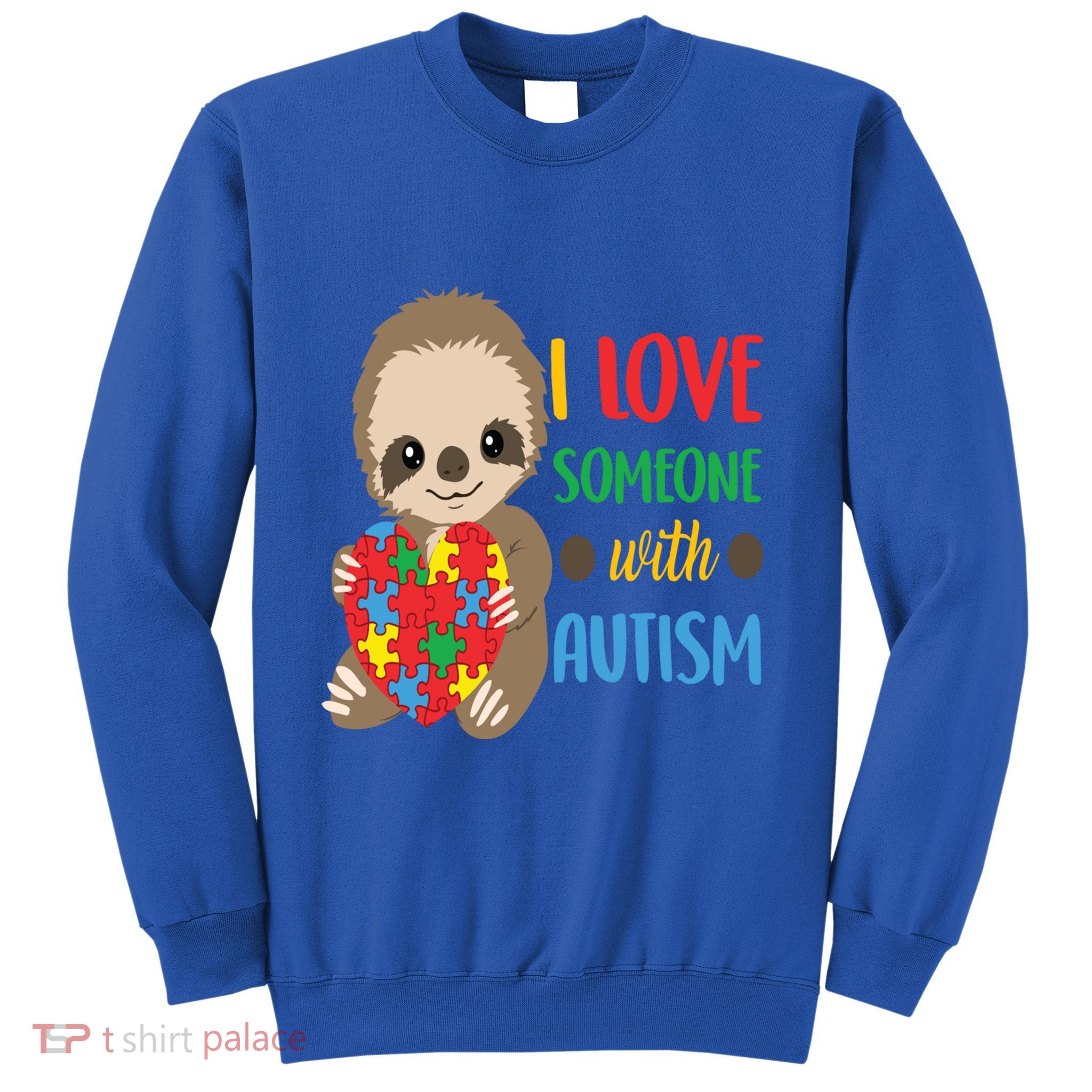 I Love Someone With Autism Cute Sloth Autistic Cool Gift Sweatshirt
