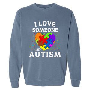 I Love Someone With Autism Garment-Dyed Sweatshirt