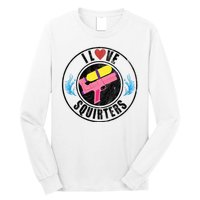 I Love Squirters Funny I Heart Squirters Long Sleeve Shirt