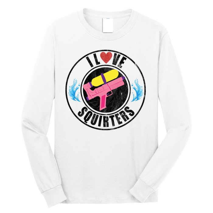 I Love Squirters Funny I Heart Squirters Long Sleeve Shirt