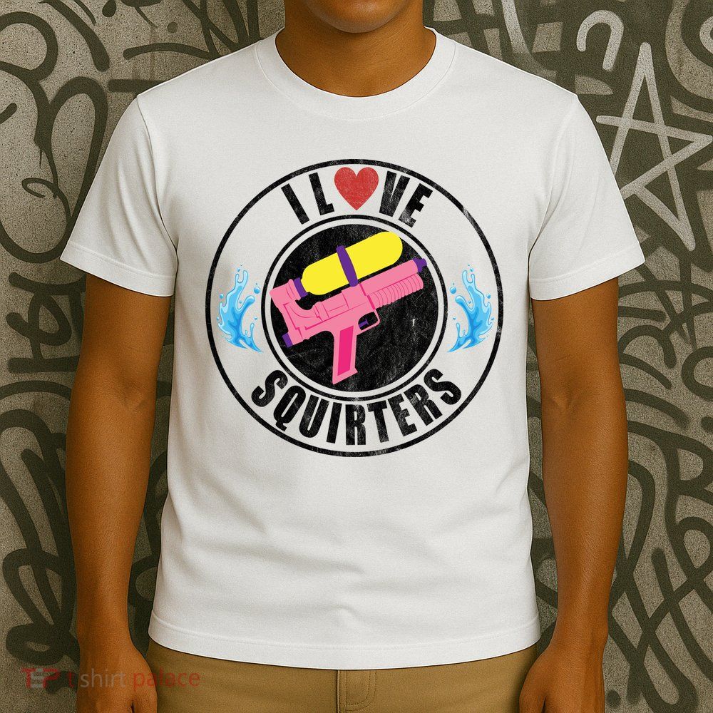 I Love Squirters Funny I Heart Squirters T-Shirt