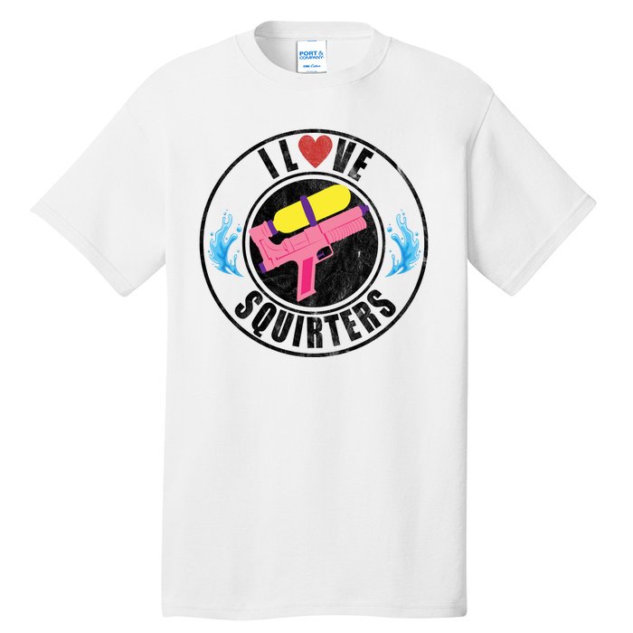 I Love Squirters Funny I Heart Squirters Tall T-Shirt