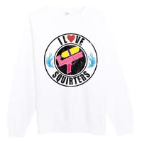 I Love Squirters Funny I Heart Squirters Premium Crewneck Sweatshirt