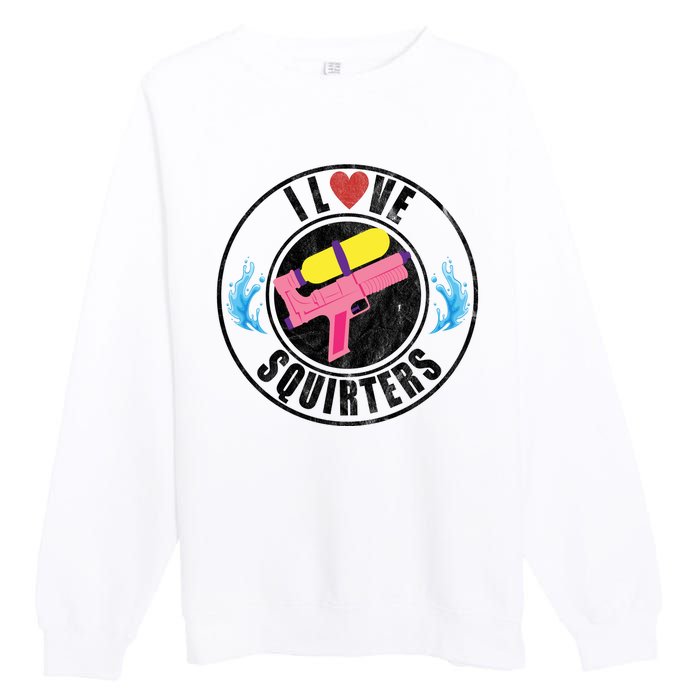 I Love Squirters Funny I Heart Squirters Premium Crewneck Sweatshirt