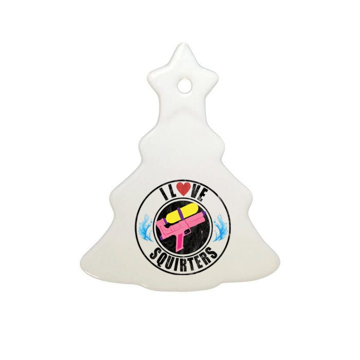 I Love Squirters Funny I Heart Squirters Ceramic Tree Ornament