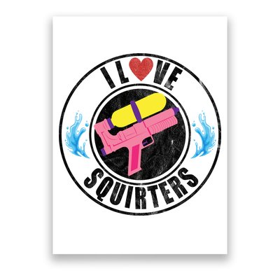 I Love Squirters Funny I Heart Squirters Poster