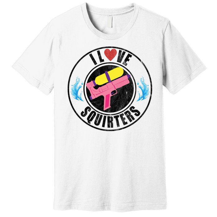 I Love Squirters Funny I Heart Squirters Premium T-Shirt