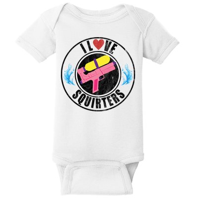 I Love Squirters Funny I Heart Squirters Baby Bodysuit