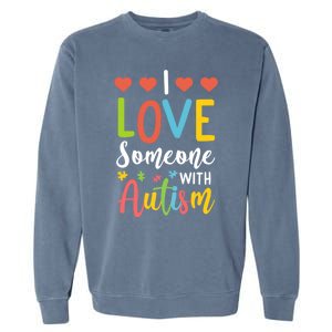 I Love Someone With Autism Aspergers Syndrome Disorders Cute Gift Garment-Dyed Sweatshirt