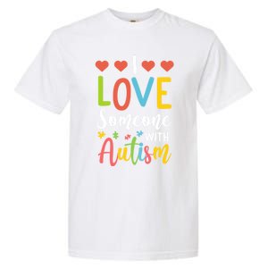 I Love Someone With Autism Aspergers Syndrome Disorders Cute Gift Garment-Dyed Heavyweight T-Shirt