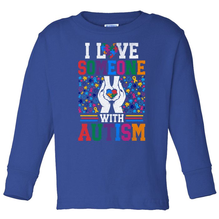 I Love Someone With Autism Autistic Support Gift Toddler Long Sleeve Shirt