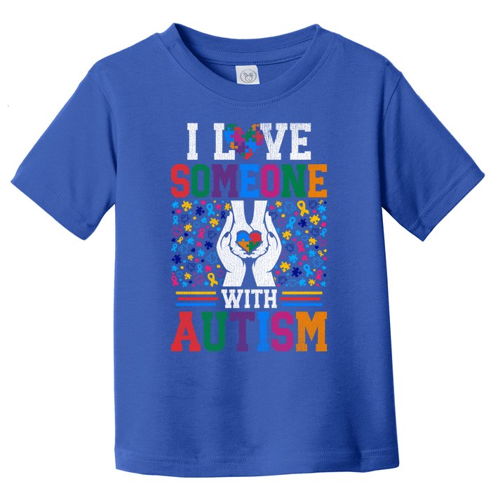 I Love Someone With Autism Autistic Support Gift Toddler T-Shirt